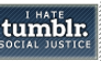 I Hate Tumblr Social Justice Stamp