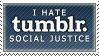 I Hate Tumblr Social Justice Stamp by animeninjaNIPPON
