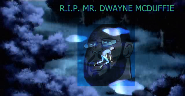 RIP DWAYNE MCDUFFIE