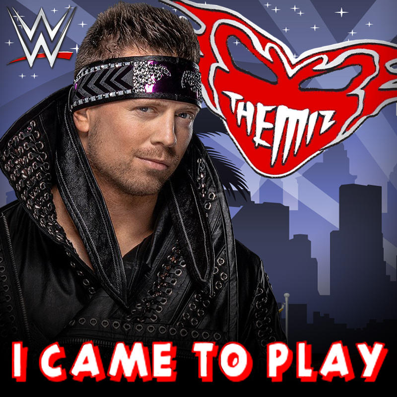 The Miz - I Came To Play by wwethemesong21 on DeviantArt