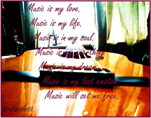 Music is my..