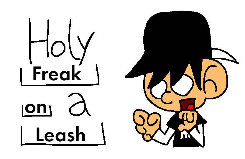 Example: Holy Freak On a Leash! by VF60 on DeviantArt