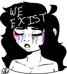 we exist