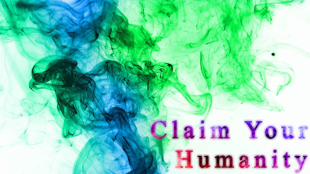 Claim Your Humanity
