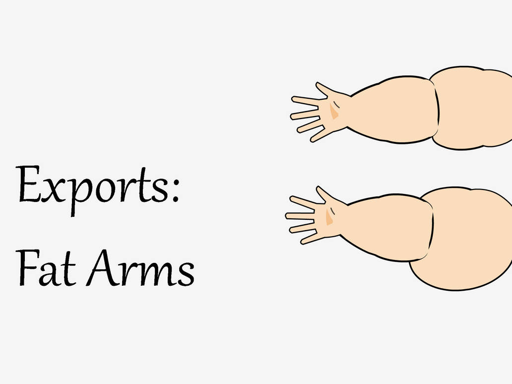 Exports: Fat Arms by PizzaBurgers on DeviantArt