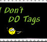 I don't DO Tags