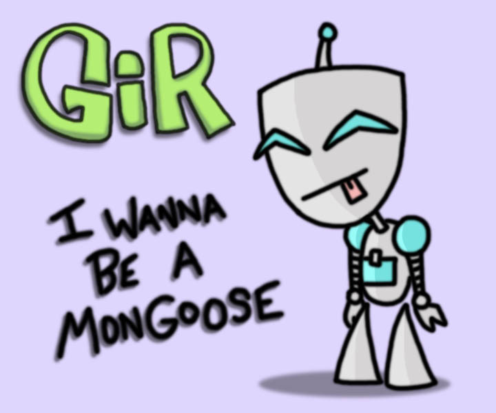 GIR: weasely aspirations