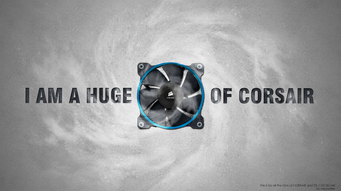 I Am A Huge Fan Of Corsair by MicroAlex