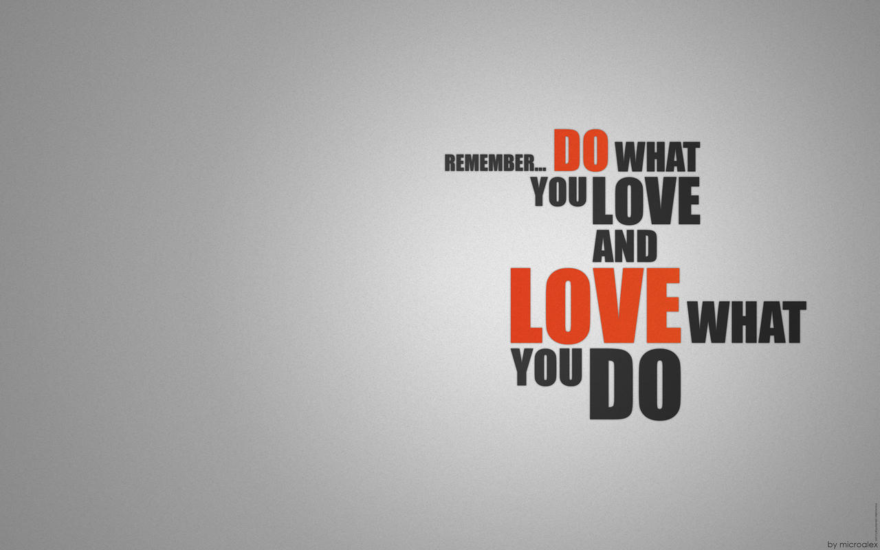 Do What You LOVE by MicroAlex