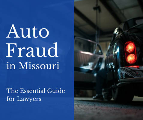 Auto Fraud in Missouri - The Essential Guide for L