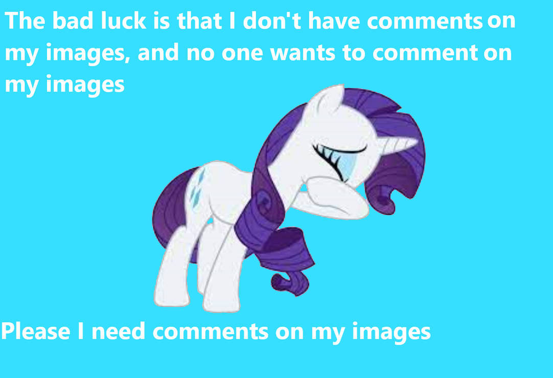 I Need Comments Not Again! I NEED COMMENTS PLEASE!!! by williamsvenancio on DeviantArt