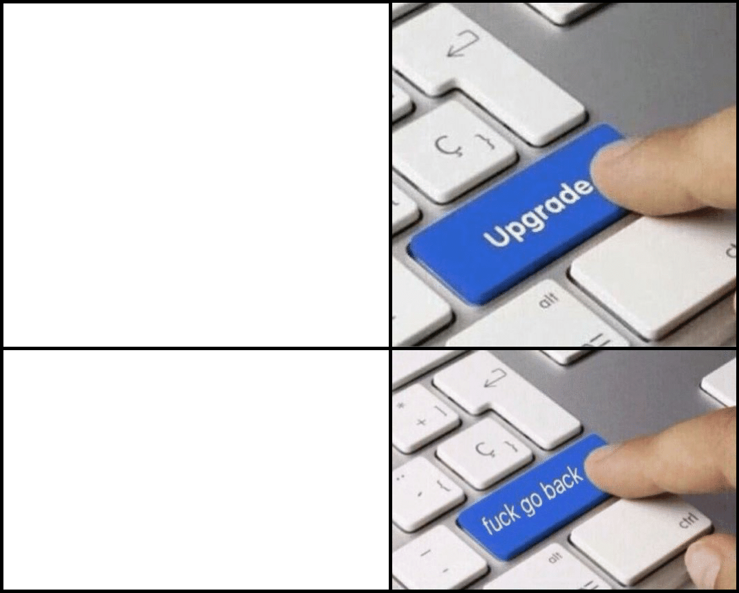 Upgrade Go Back Meme Generator Upgrade Go Back Meme Generator
