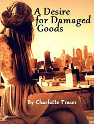 A Desire For Damaged Goods: Novel Cover by Xylah