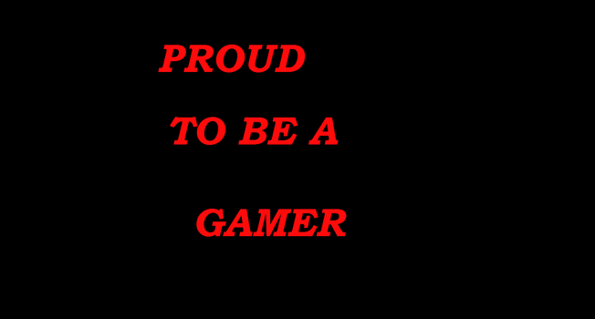 Proud to be a Gamer