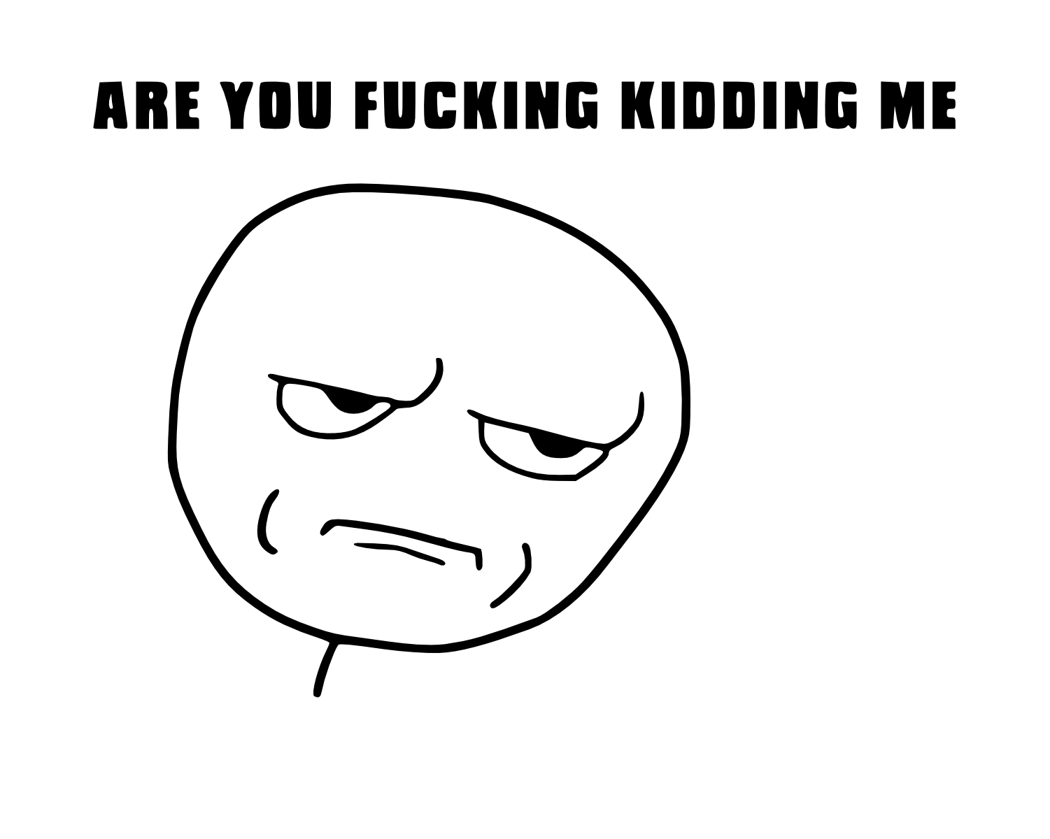 AreYouFuckingKiddingMe 1200px