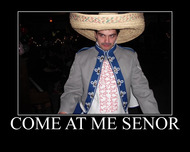 Come At Me Senor