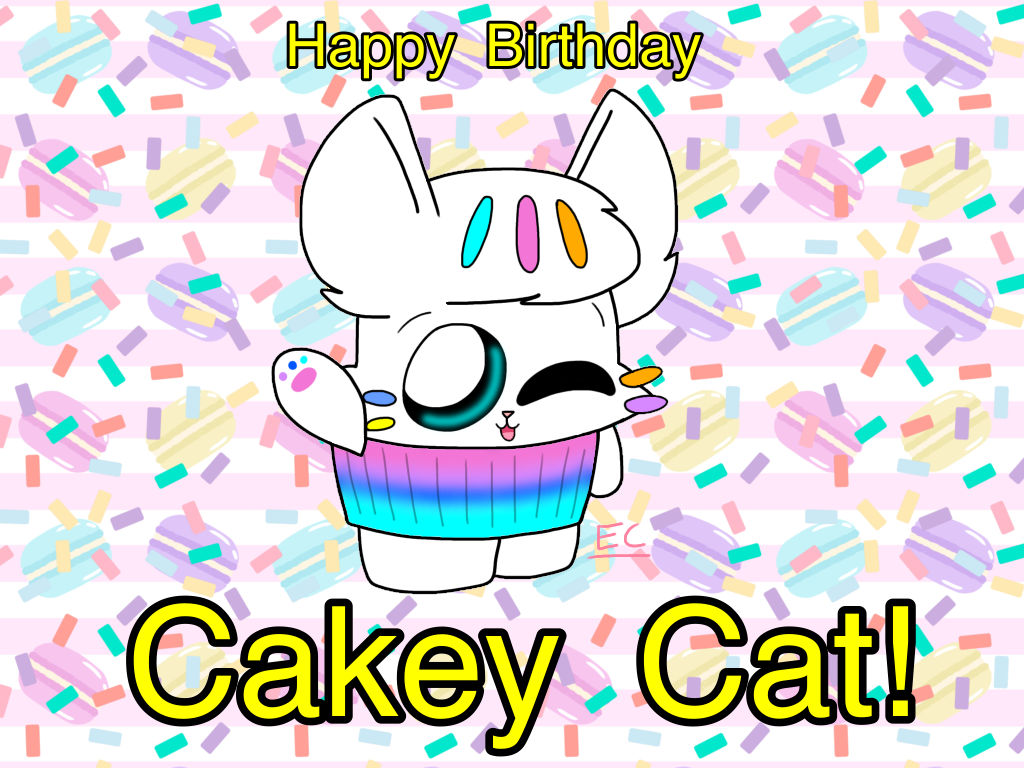 Happy Birthday Cakey Cat! by EvafanartsclubEC on DeviantArt