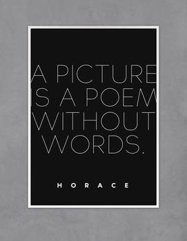 A Picture is a Poem Without Words.