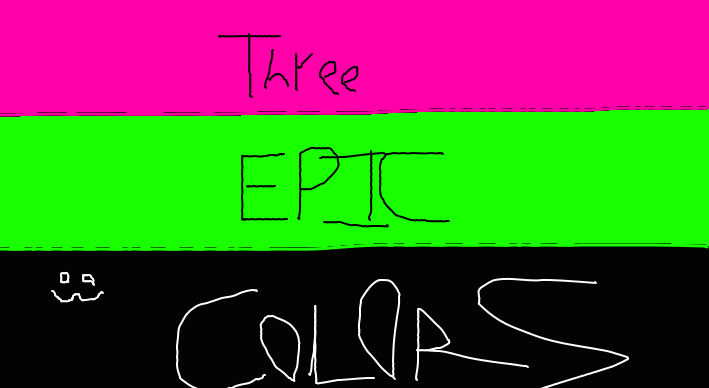 Three EPIC Colors! :3 by Dawn-Of-Rebellion on DeviantArt