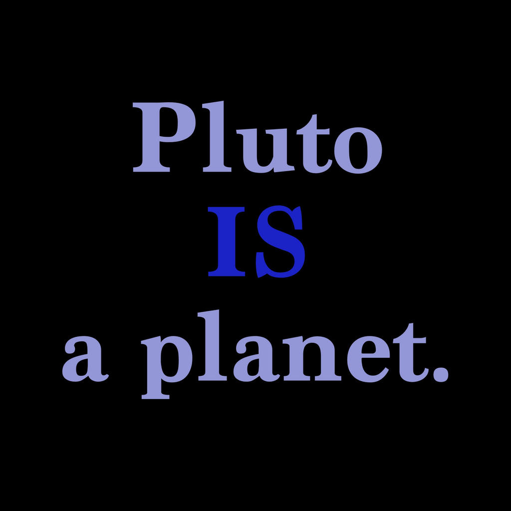 Pluto Is A Planet