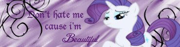 Rarity:Don't hate me cause i'm beautiful~Signature