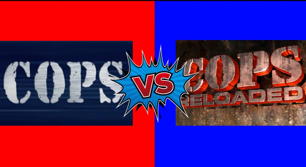 Cop Vs COPS VS COPS: Reloaded by RuthlessGuide1468 on DeviantArt