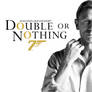 Double or Nothing - Bond 25 Teaser Poster