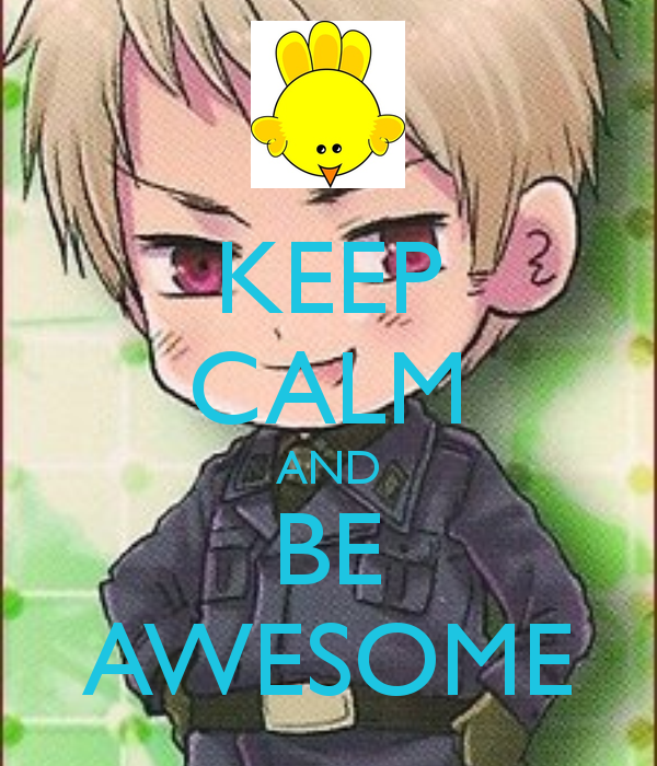 keep calm and be awesome