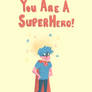 You Are A Superhero!