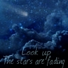 Look Up The Stars Are Fading