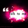 Talk To Me