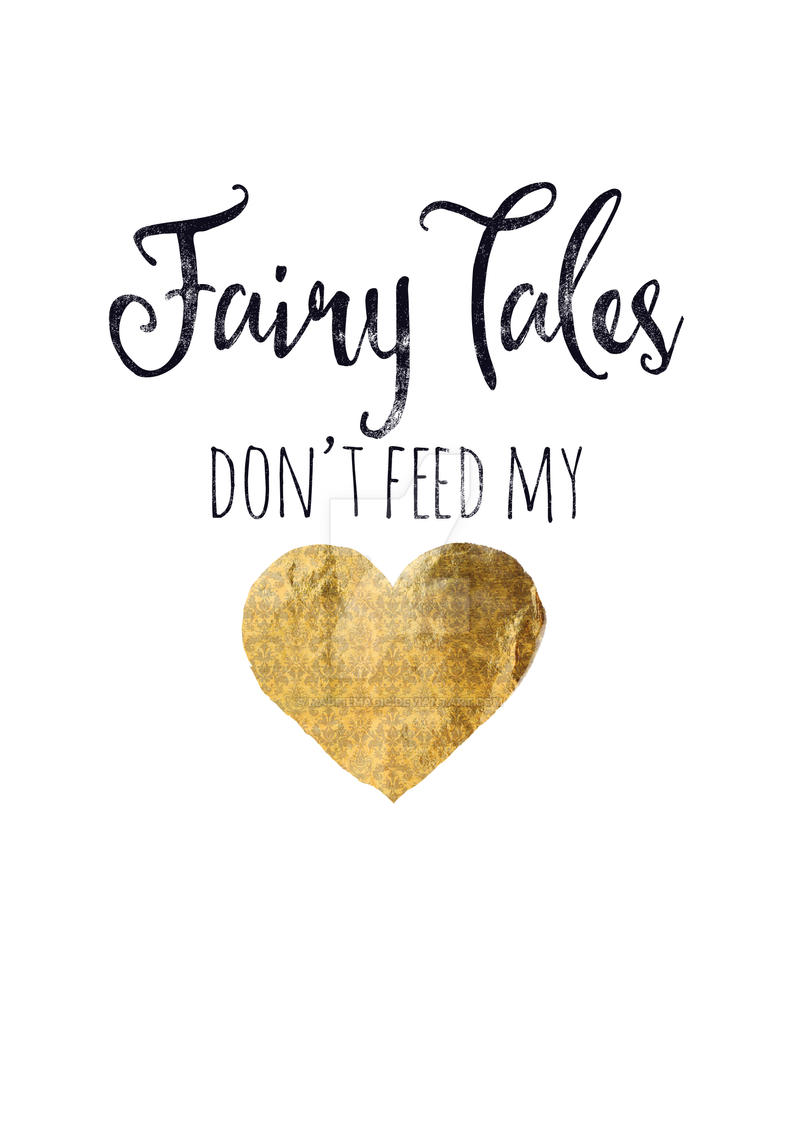 fairy tales don't feed my heart