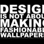 Design is not...