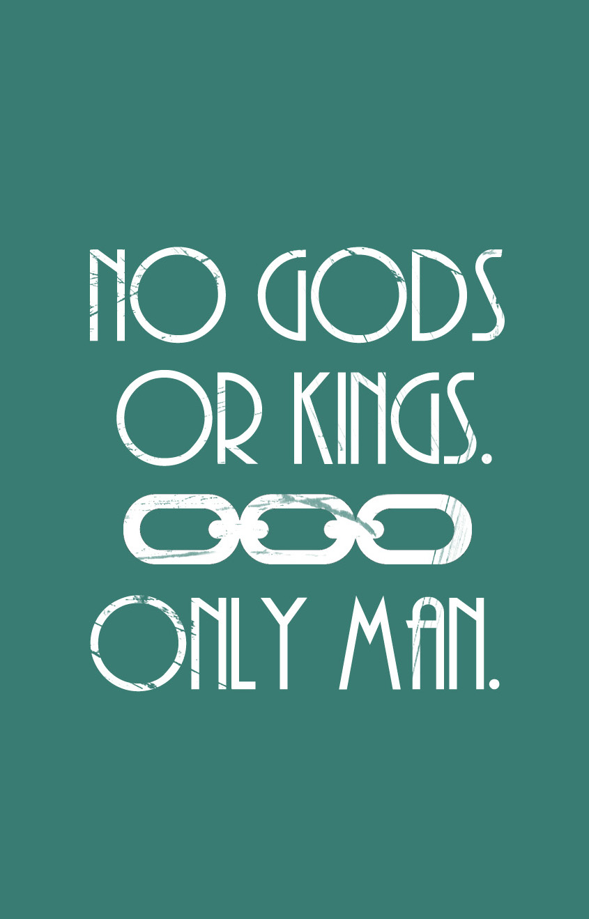 No God Or Kings. Only Man.