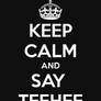 Keep-calm-and-say-teehee