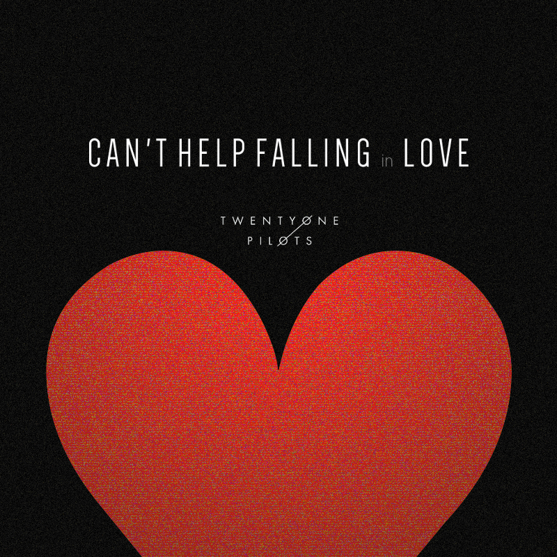 Can’t Help Falling In Love (twenty one pilots) by