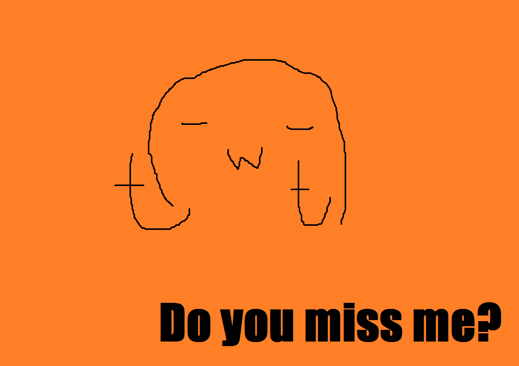 do you miss me?