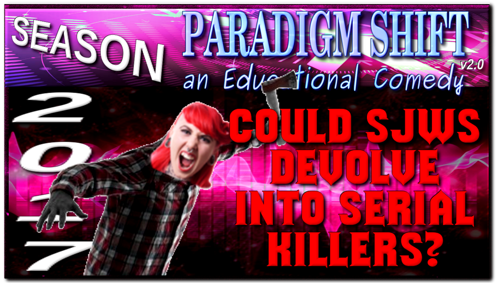 PSEC 2017 Could SJWs Devolve Into Serial Killers by paradigm-shifting ...