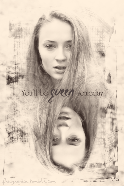 You'll be Queen Someday