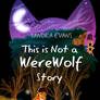 Not A Werewolf Story