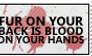 Fur- Blood on your hands