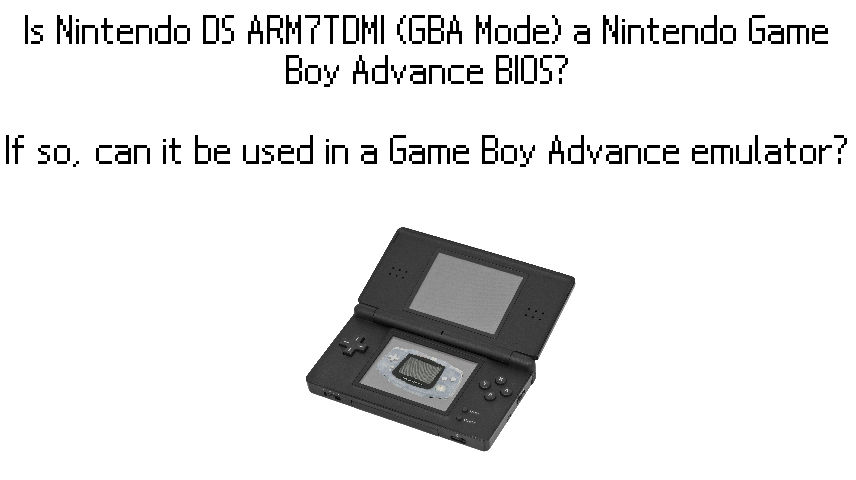 Is Nintendo DS ARM7TDMI (GBA Mode) a GBA BIOS? by DeriLoko2 on DeviantArt