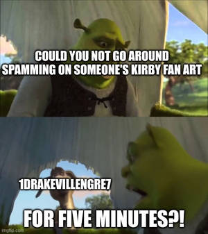 Stop Spamming 1DrakeVillengre7!