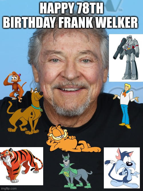 Happy 78th Birthday Frank Welker by NeoTheBat100 on DeviantArt