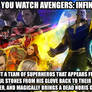 If you watch Avengers Infinity War backwards
