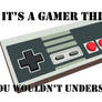 It's a Gamer Thing - Revised