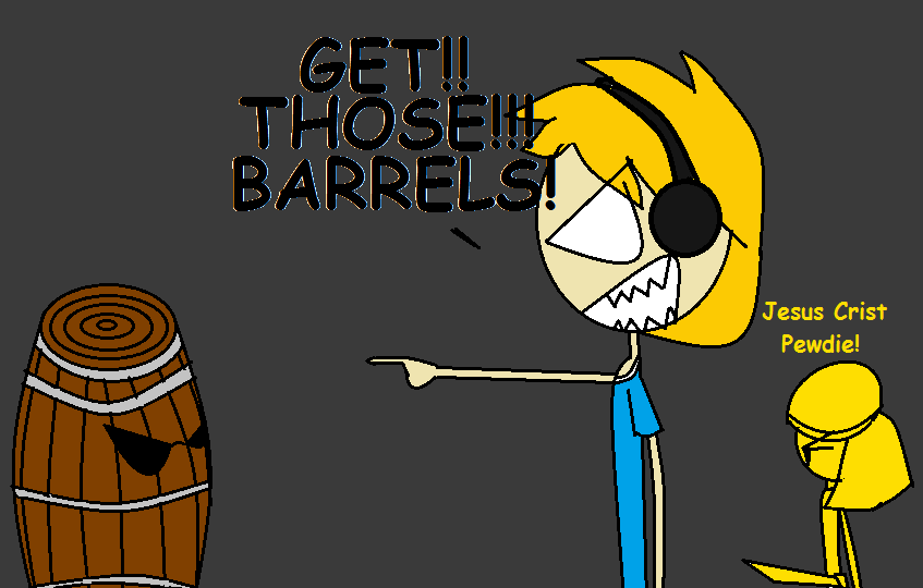 BARRELS!!! pewdiepie