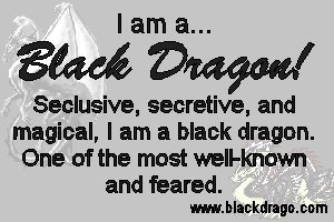 I am A Black dragon!!!