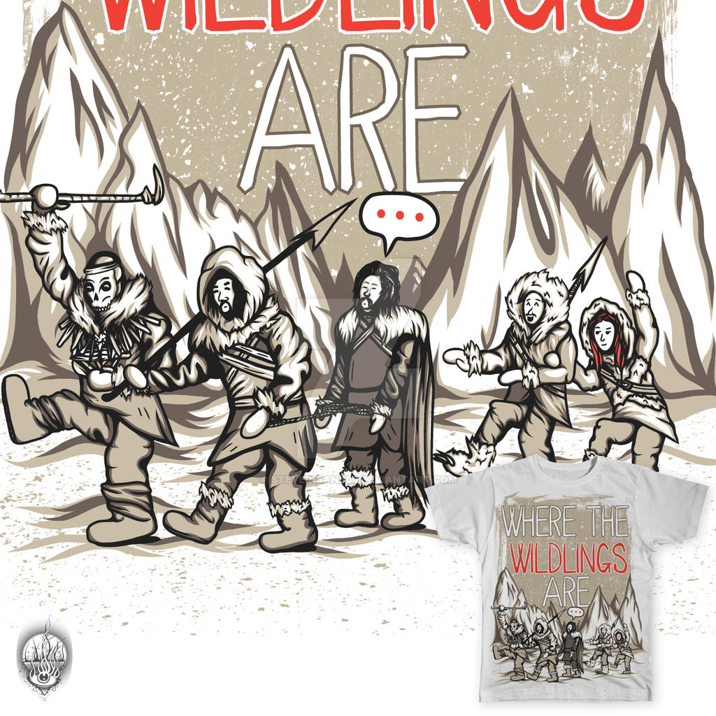Where The Wildlings Are - T-shirt mock up