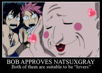 Bob Approves NatsuxGray